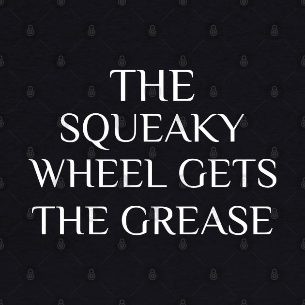 Squeaky Wheel Gets The Grease by Today is National What Day